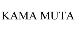 KAMA MUTA trademark