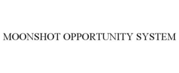 MOONSHOT OPPORTUNITY SYSTEM trademark