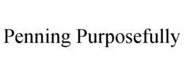 PENNING PURPOSEFULLY trademark