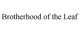 BROTHERHOOD OF THE LEAF trademark