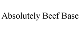 ABSOLUTELY BEEF BASE trademark