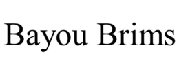 BAYOU BRIMS trademark