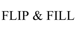 FLIP & FILL trademark