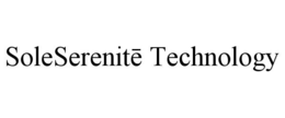 SOLESERENITE TECHNOLOGY trademark