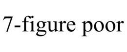 7-FIGURE POOR trademark