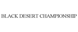 BLACK DESERT CHAMPIONSHIP trademark