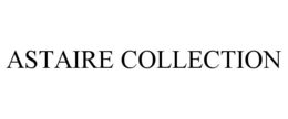 ASTAIRE COLLECTION trademark