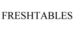 FRESHTABLES trademark
