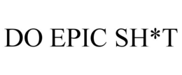 DO EPIC SH*T trademark