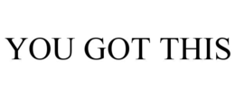YOU GOT THIS trademark