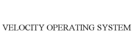 VELOCITY OPERATING SYSTEM trademark