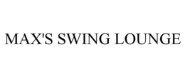 MAX'S SWING LOUNGE trademark