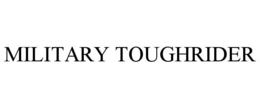 MILITARY TOUGHRIDER trademark