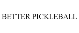 BETTER PICKLEBALL trademark