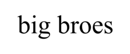 BIG BROES trademark