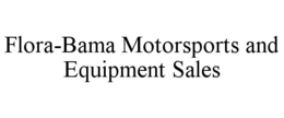 FLORA-BAMA MOTORSPORTS AND EQUIPMENT SALES trademark