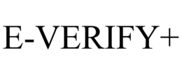 E-VERIFY+ trademark