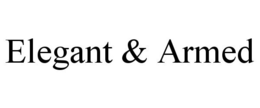 ELEGANT & ARMED trademark