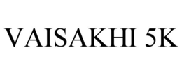 VAISAKHI 5K trademark