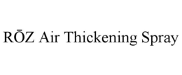 ROZ AIR THICKENING SPRAY trademark