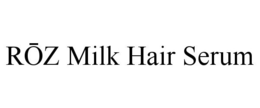 ROZ MILK HAIR SERUM trademark