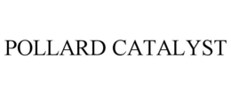 POLLARD CATALYST trademark