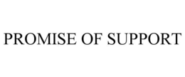 PROMISE OF SUPPORT trademark