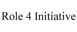 ROLE 4 INITIATIVE trademark