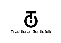 T TRADITIONAL GENTLEFOLK trademark