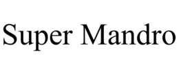SUPER MANDRO trademark