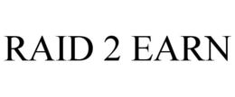 RAID 2 EARN trademark