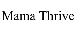 MAMA THRIVE trademark
