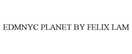 EDMNYC PLANET BY FELIX LAM trademark