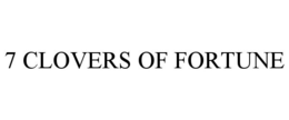 7 CLOVERS OF FORTUNE trademark