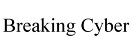 BREAKING CYBER trademark
