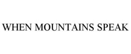 WHEN MOUNTAINS SPEAK trademark