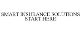 SMART INSURANCE SOLUTIONS START HERE trademark
