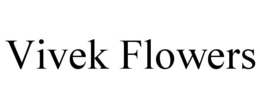 VIVEK FLOWERS trademark