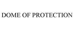 DOME OF PROTECTION trademark