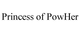 PRINCESS OF POWHER trademark