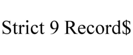 STRICT 9 RECORD$ trademark