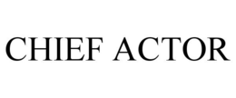 CHIEF ACTOR trademark