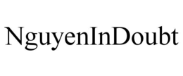 NGUYENINDOUBT trademark