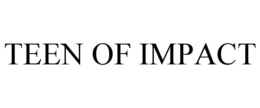 TEEN OF IMPACT trademark