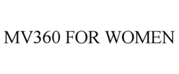 MV360 FOR WOMEN trademark
