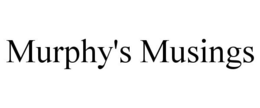 MURPHY'S MUSINGS trademark