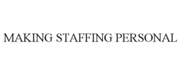 MAKING STAFFING PERSONAL trademark