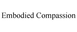 EMBODIED COMPASSION trademark