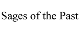 SAGES OF THE PAST trademark
