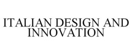 ITALIAN DESIGN AND INNOVATION trademark
